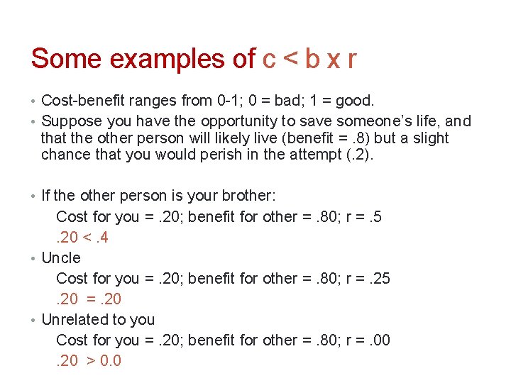 Some examples of c < b x r • Cost-benefit ranges from 0 -1;