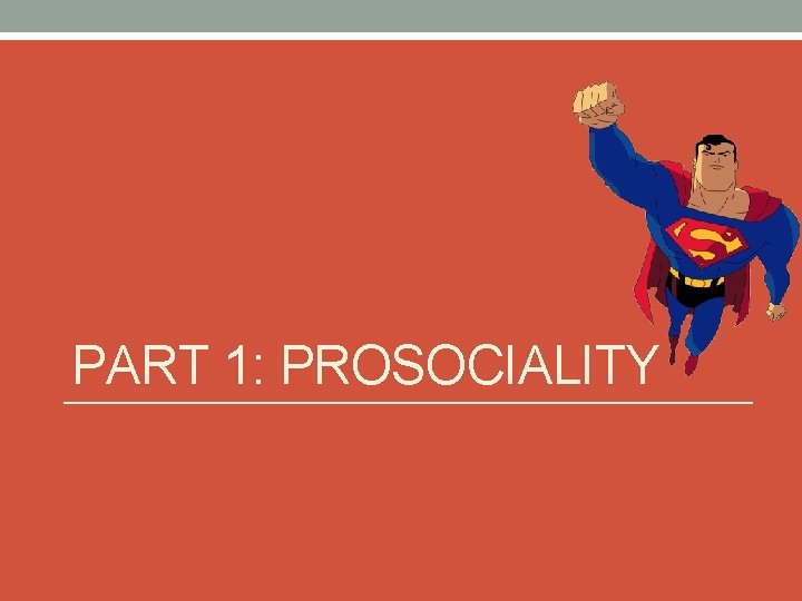 PART 1: PROSOCIALITY 