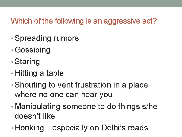 Which of the following is an aggressive act? • Spreading rumors • Gossiping •
