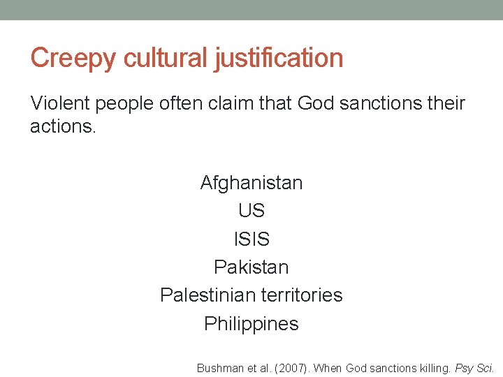 Creepy cultural justification Violent people often claim that God sanctions their actions. Afghanistan US