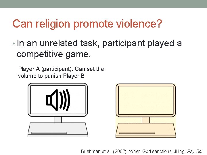 Can religion promote violence? • In an unrelated task, participant played a competitive game.