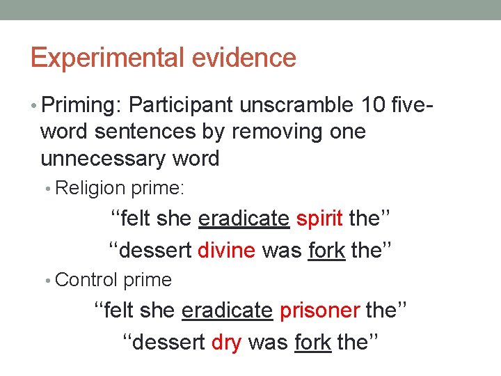 Experimental evidence • Priming: Participant unscramble 10 five- word sentences by removing one unnecessary