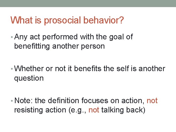 What is prosocial behavior? • Any act performed with the goal of benefitting another
