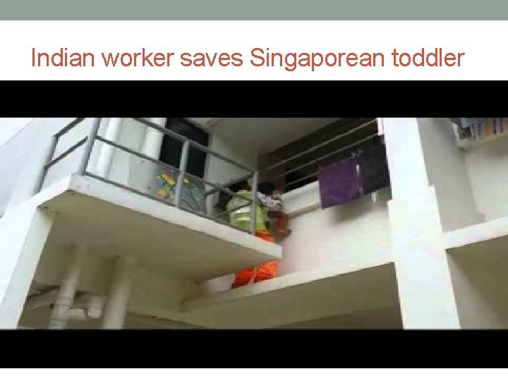 Indian worker saves Singaporean toddler 