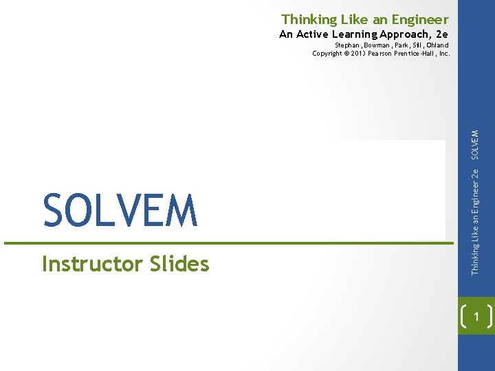 Thinking Like an Engineer An Active Learning Approach, 2 e SOLVEM Instructor Slides Thinking