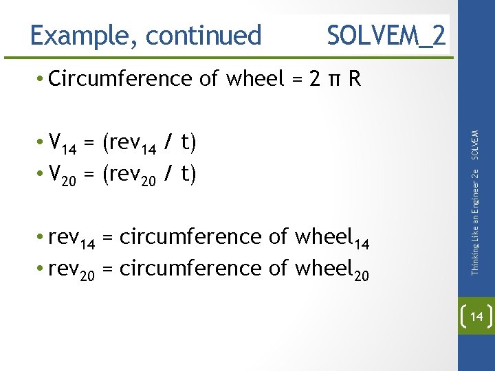 Example, continued SOLVEM_2 • rev 14 = circumference of wheel 14 • rev 20