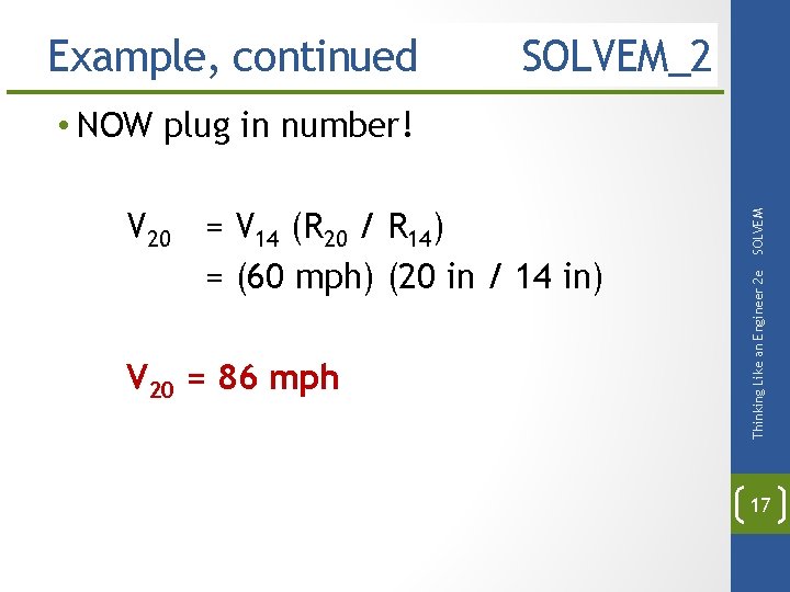 Example, continued SOLVEM_2 V 20 = 86 mph Thinking Like an Engineer 2 e