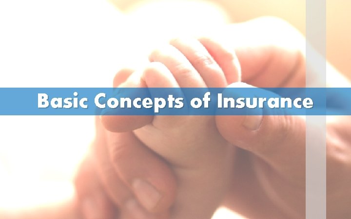 Basic Concepts of Insurance *For Internal Circulation only. * Insurance is a subject matter