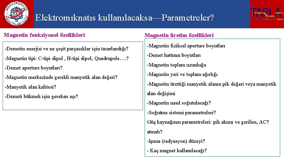 Elektromıknatıs kullanılacaksa—Parametreler? Magnetin fonksiyonel özellikleri -Demetin enerjisi ve ne çeşit parçacıklar için tasarlandığı? -Magnetin