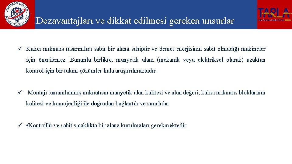 Dezavantajları ve dikkat edilmesi gereken unsurlar ü Kalıcı mıknatıs tasarımları sabit bir alana sahiptir