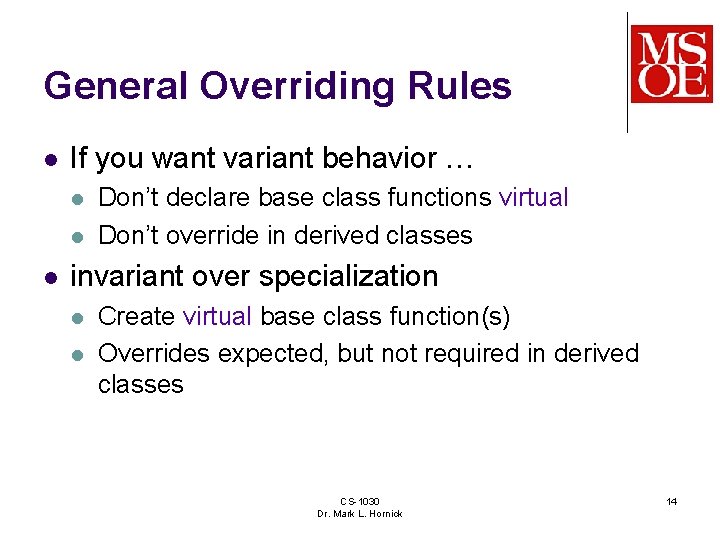 General Overriding Rules l If you want variant behavior … l l l Don’t
