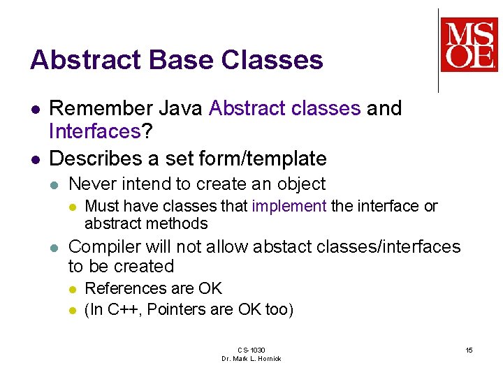 Abstract Base Classes l l Remember Java Abstract classes and Interfaces? Describes a set