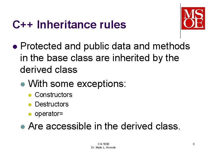C++ Inheritance rules l Protected and public data and methods in the base class