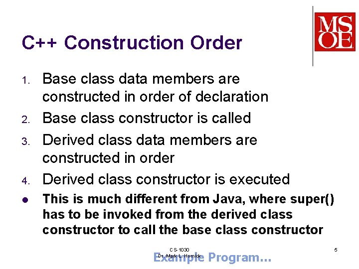 C++ Construction Order 1. 2. 3. 4. l Base class data members are constructed