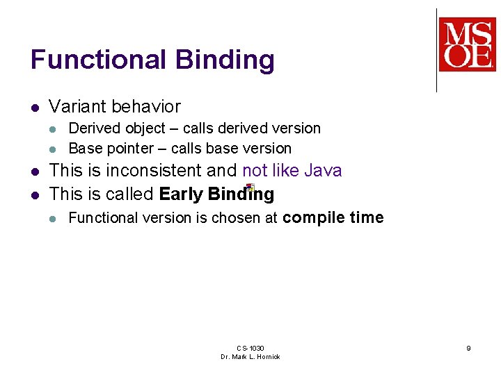 Functional Binding l Variant behavior l l Derived object – calls derived version Base