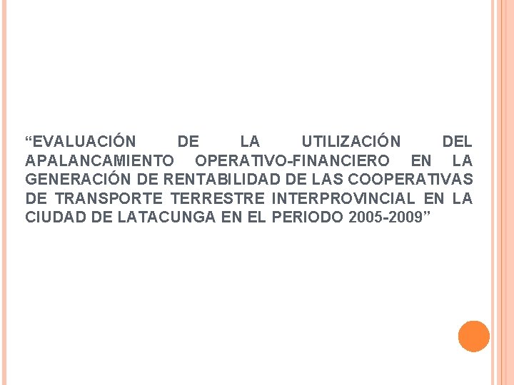  “EVALUACIÓN DE LA UTILIZACIÓN DEL APALANCAMIENTO OPERATIVO-FINANCIERO EN LA GENERACIÓN DE RENTABILIDAD DE