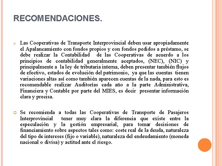 RECOMENDACIONES. o Las Cooperativas de Transporte Interprovincial deben usar apropiadamente el Apalancamiento con fondos