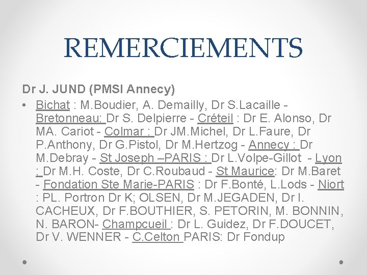 REMERCIEMENTS Dr J. JUND (PMSI Annecy) • Bichat : M. Boudier, A. Demailly, Dr