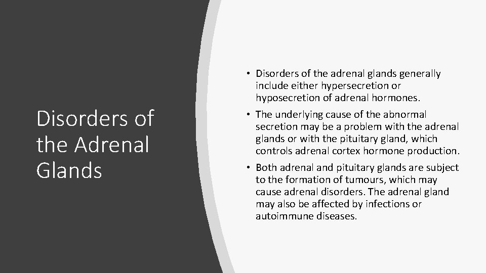 Disorders of the Adrenal Glands • Disorders of the adrenal glands generally include either