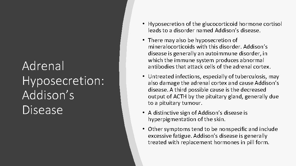 • Hyposecretion of the glucocorticoid hormone cortisol leads to a disorder named Addison’s • Hyposecretion of the glucocorticoid hormone cortisol leads to a disorder named Addison’s