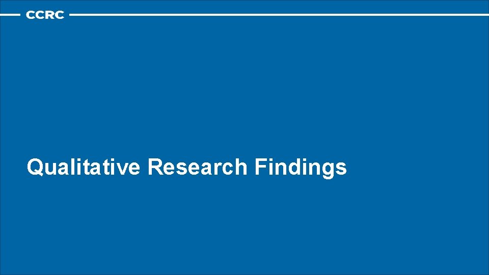 Qualitative Research Findings Qualitative Research Findings