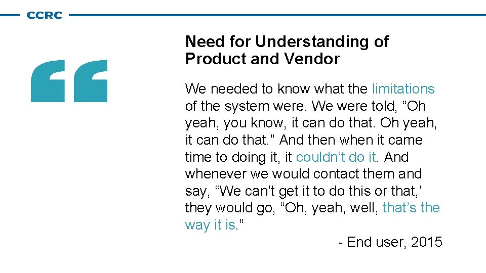 Need for Understanding of Product and Vendor We needed to know what the limitations Need for Understanding of Product and Vendor We needed to know what the limitations