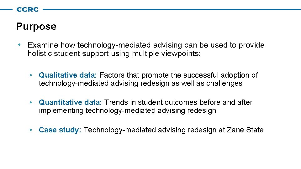Purpose • Examine how technology-mediated advising can be used to provide holistic student support Purpose • Examine how technology-mediated advising can be used to provide holistic student support