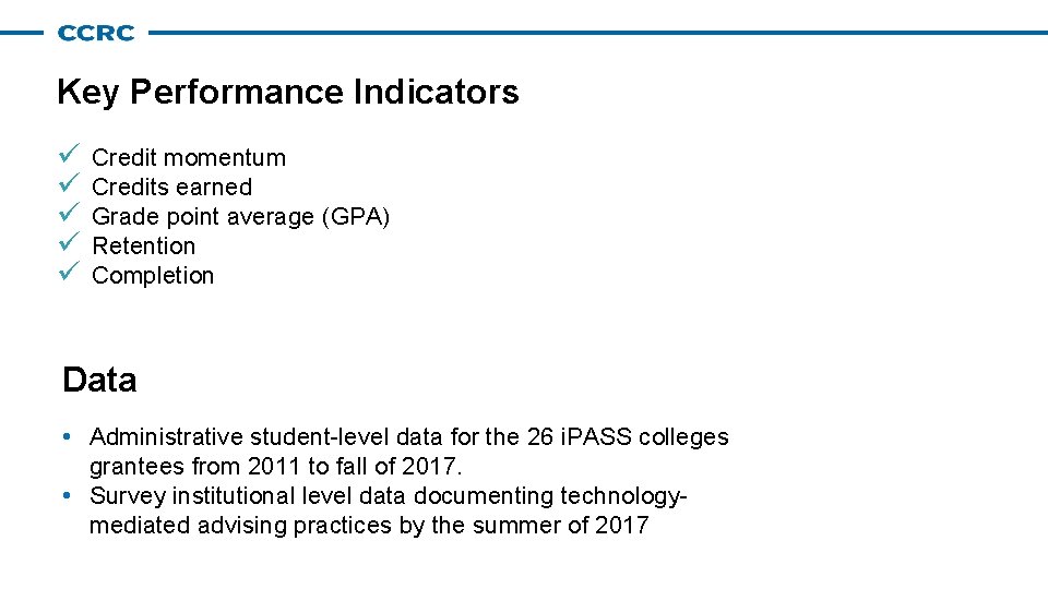 Key Performance Indicators ü ü ü Credit momentum Credits earned Grade point average (GPA) Key Performance Indicators ü ü ü Credit momentum Credits earned Grade point average (GPA)