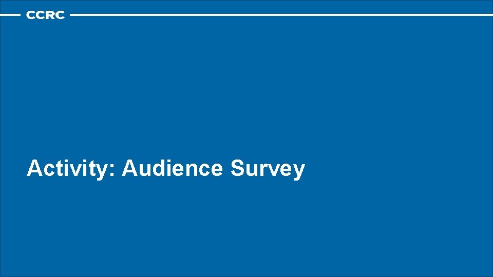Activity: Audience Survey Activity: Audience Survey