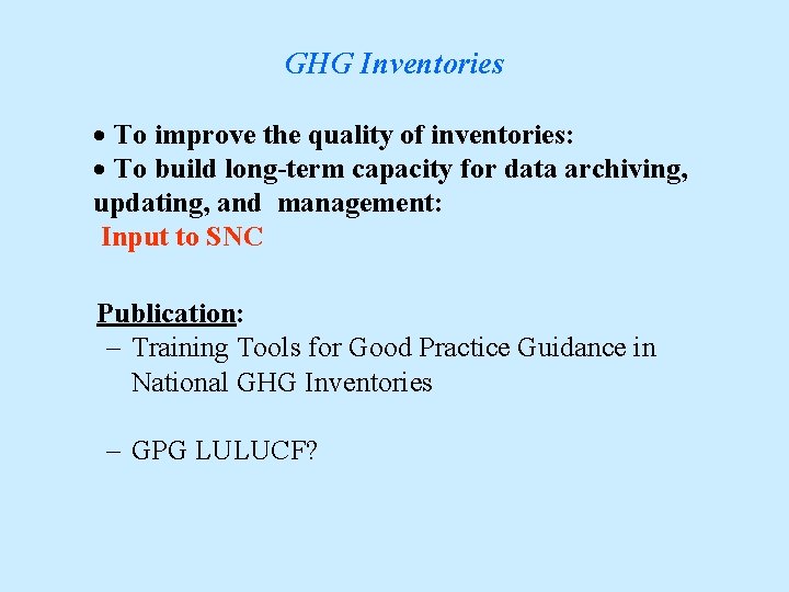 GHG Inventories · To improve the quality of inventories: · To build long-term capacity