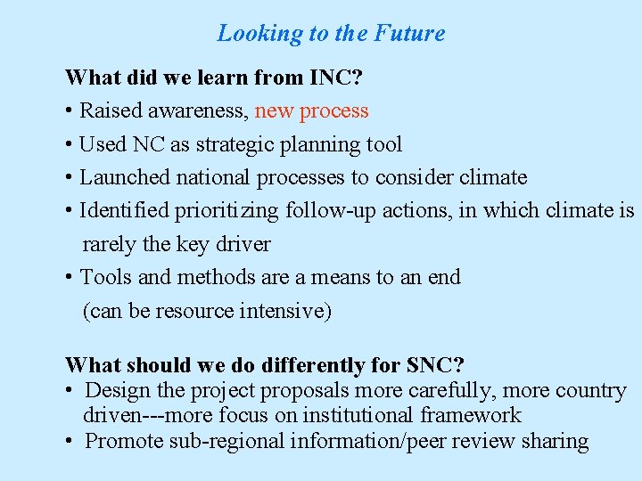 Looking to the Future What did we learn from INC? • Raised awareness, new