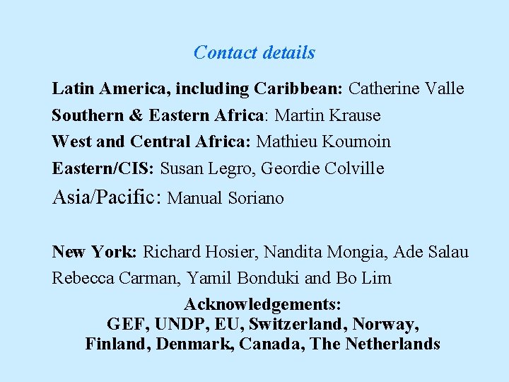 Contact details Latin America, including Caribbean: Catherine Valle Southern & Eastern Africa: Martin Krause