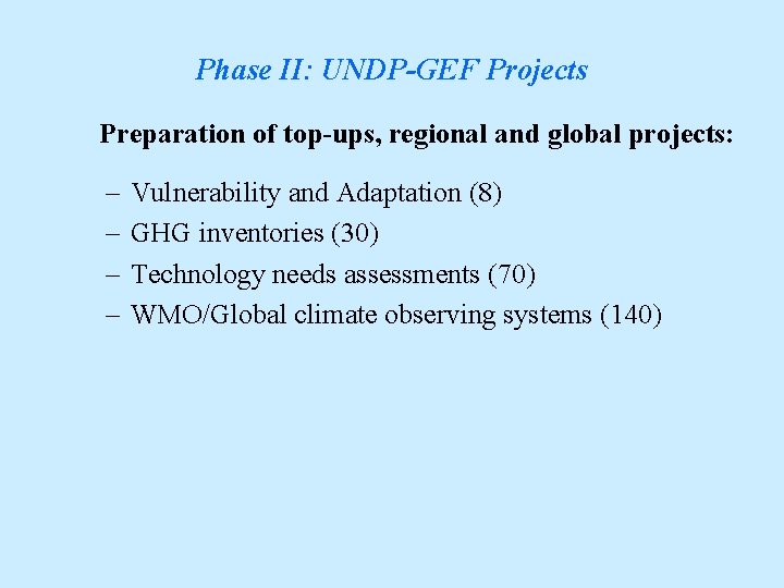 Phase II: UNDP-GEF Projects Preparation of top-ups, regional and global projects: – – Vulnerability