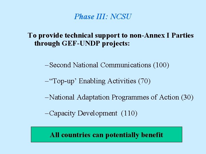 Phase III: NCSU To provide technical support to non-Annex I Parties through GEF-UNDP projects: