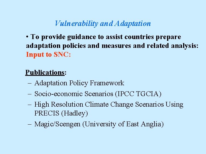 Vulnerability and Adaptation • To provide guidance to assist countries prepare adaptation policies and