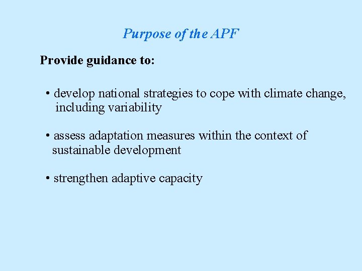 Purpose of the APF Provide guidance to: • develop national strategies to cope with