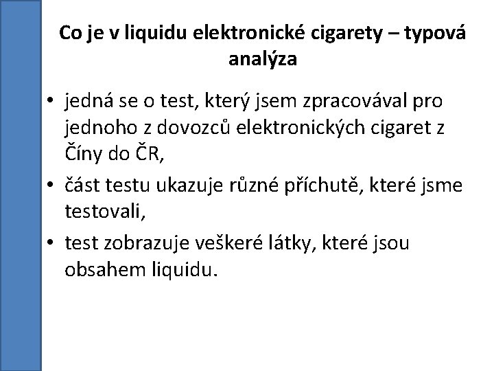 Co je v liquidu elektronické cigarety – typová analýza • jedná se o test, Co je v liquidu elektronické cigarety – typová analýza • jedná se o test,