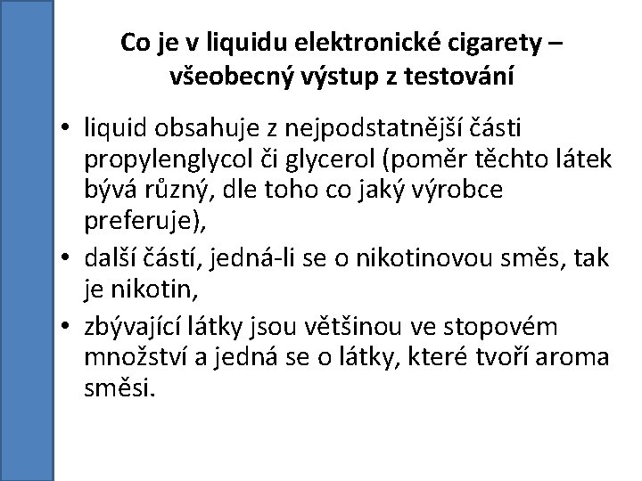 Co je v liquidu elektronické cigarety – všeobecný výstup z testování • liquid obsahuje Co je v liquidu elektronické cigarety – všeobecný výstup z testování • liquid obsahuje