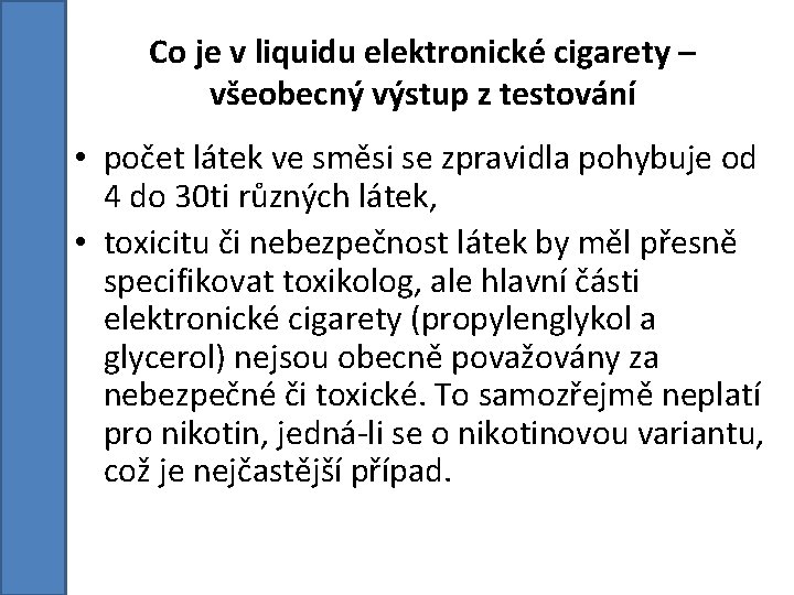 Co je v liquidu elektronické cigarety – všeobecný výstup z testování • počet látek Co je v liquidu elektronické cigarety – všeobecný výstup z testování • počet látek