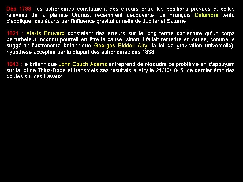 Dès 1788, les astronomes constataient des erreurs entre les positions prévues et celles relevées