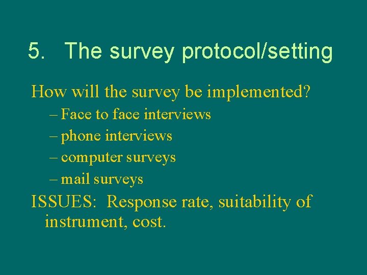 5. The survey protocol/setting How will the survey be implemented? – Face to face