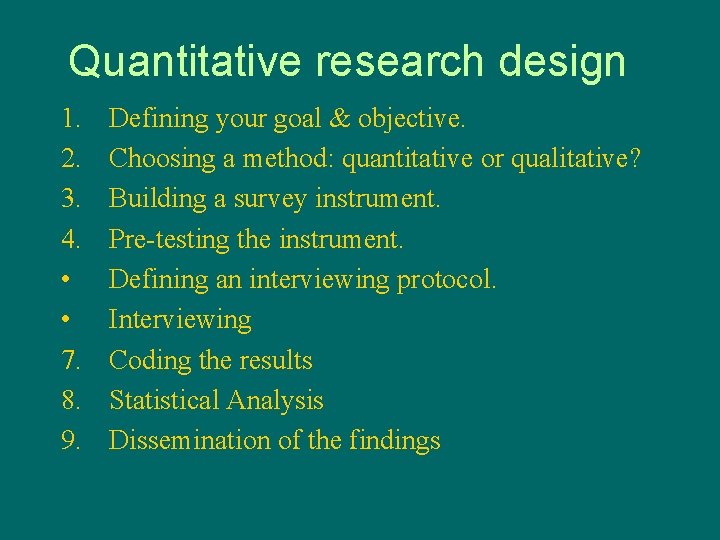 Quantitative research design 1. 2. 3. 4. • • 7. 8. 9. Defining your