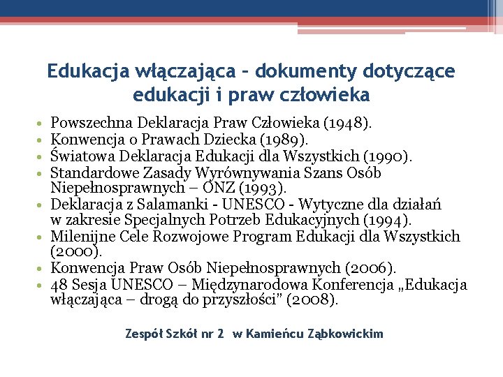 Edukacja włączająca – dokumenty dotyczące edukacji i praw człowieka • • Powszechna Deklaracja Praw