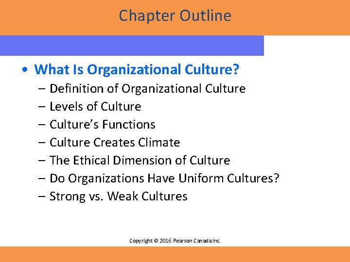 Chapter Outline • What Is Organizational Culture? – Definition of Organizational Culture – Levels