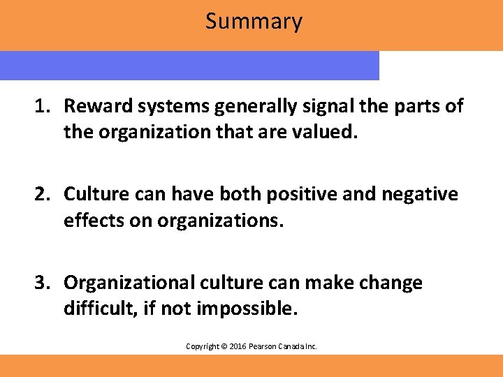 Summary 1. Reward systems generally signal the parts of the organization that are valued.