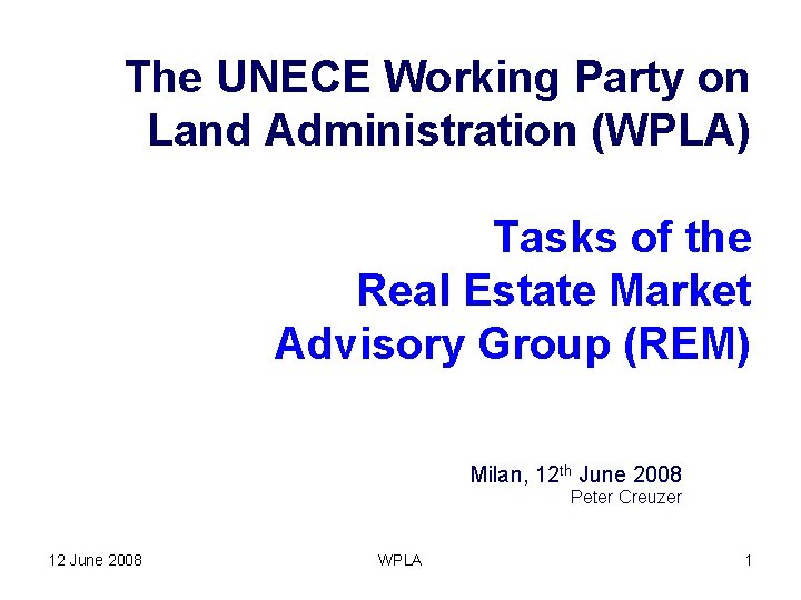 The UNECE Working Party on Land Administration (WPLA) Tasks of the Real Estate Market