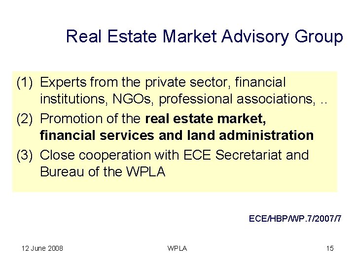 Real Estate Market Advisory Group (1) Experts from the private sector, financial institutions, NGOs,