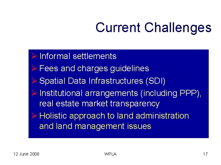 Current Challenges Ø Informal settlements Ø Fees and charges guidelines Ø Spatial Data Infrastructures