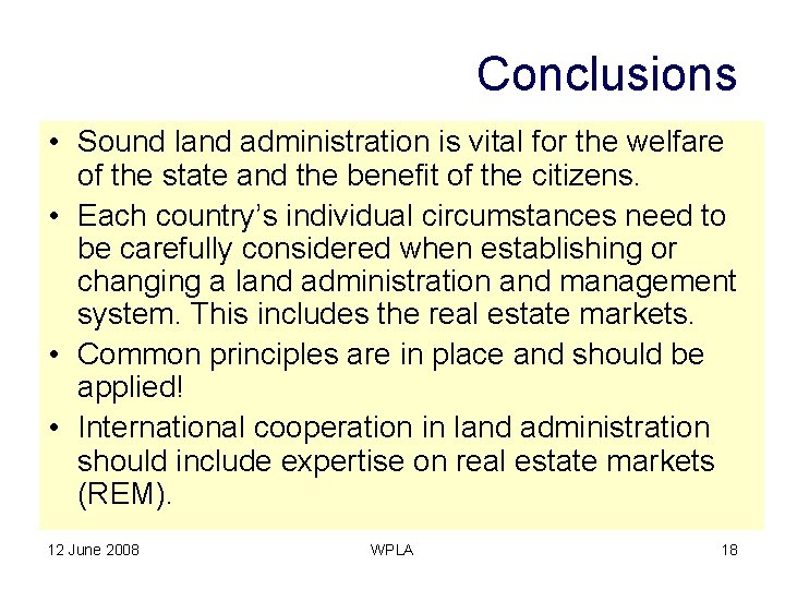 Conclusions • Sound land administration is vital for the welfare of the state and