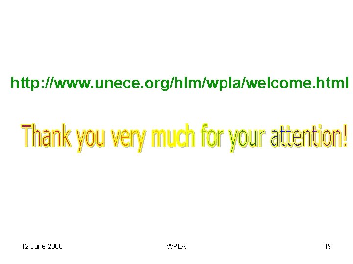 http: //www. unece. org/hlm/wpla/welcome. html 12 June 2008 WPLA 19 